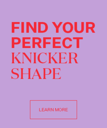 KNICKER STYLES 101