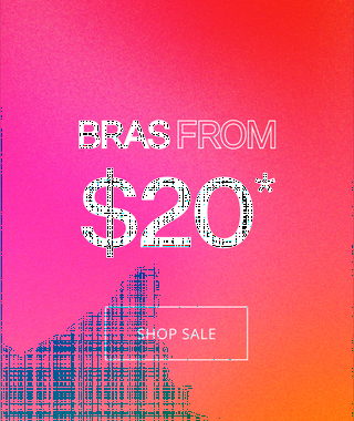 BRAS FROM $20